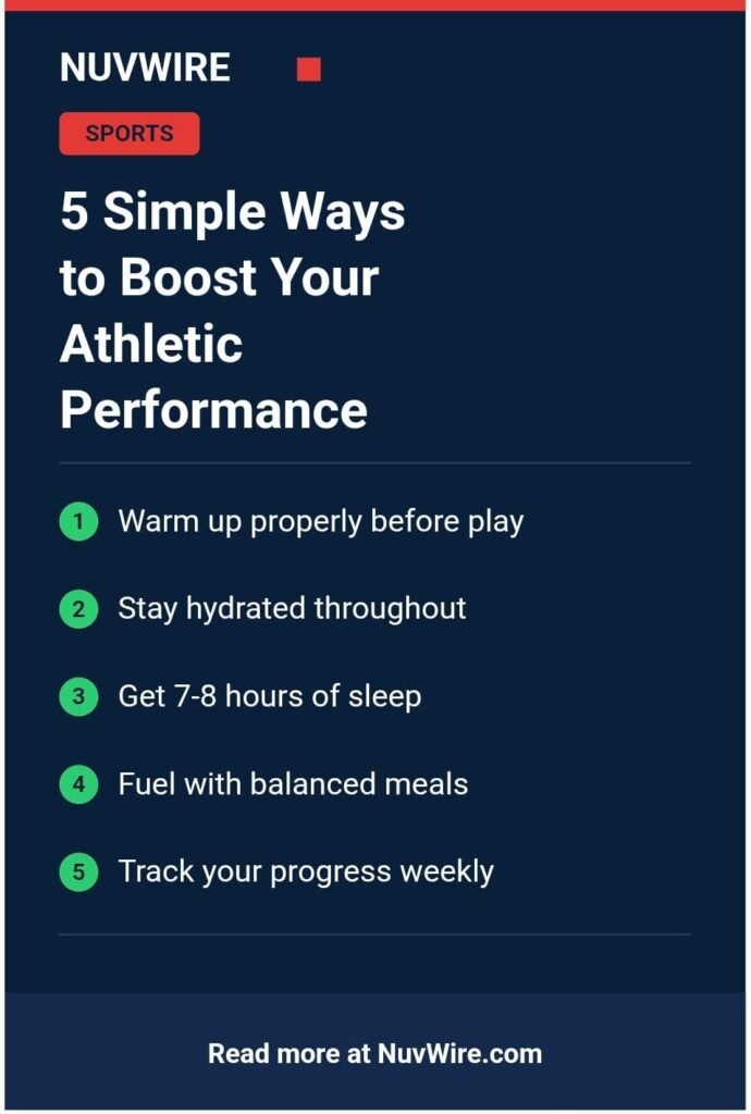 5 simple ways to boost athletic performance through warm-ups, hydration, sleep, balanced meals, and progress tracking