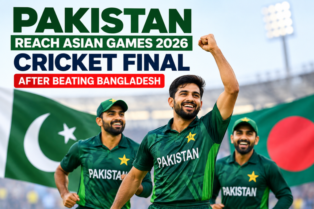 Pakistan cricket team reaches the Asian Games 2026 cricket final after defeating Bangladesh